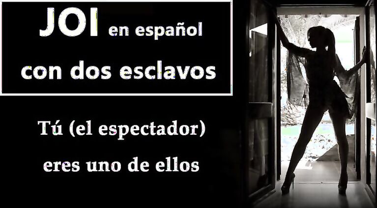 JOI IN SPANISH with two slaves. You will be one of them, get ready to ...